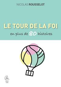 Produktbild: Le Tour de la Foi Catholique en Plus de 80 Histoires