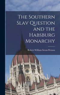 Produktbild: The Southern Slav Question and the Habsburg Monarchy