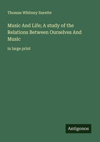 Produktbild: Music And Life; A study of the Relations Between Ourselves And Music