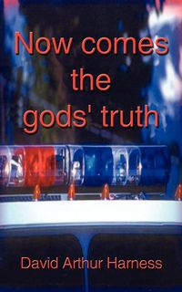 Produktbild: Now Comes the Gods' Truth