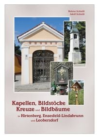 Produktbild: Kapellen, Bildst&ouml;cke, Kreuze und Bildb&auml;ume in Hirtenberg, Enzesfeld-Lindabrunn und Leobersdorf