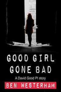 Produktbild: Good Girl Gone Bad (David Good private investigator, #2)