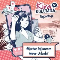 Produktbild: Kira Kolumna, Kira Kolumna Reportage, Machen Influencer immer Urlaub?