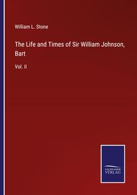 Produktbild: The Life and Times of Sir William Johnson, Bart