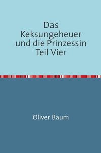 Produktbild: Das Keksungeheuer und die Prinzessin / Das Keksungeheuer und die Prinzessin Teil Vier