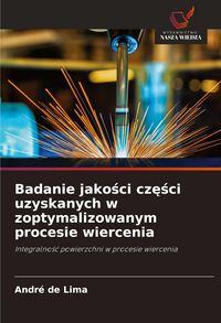 Produktbild: Badanie jako&iquest;ci cz&iquest;&iquest;ci uzyskanych w zoptymalizowanym procesie wiercenia