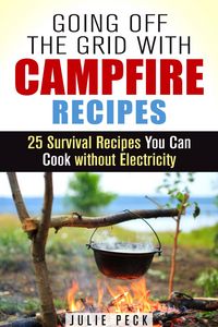 Produktbild: Going Off the Grid with Campfire Recipes: 25 Survival Recipes You Can Cook without Electricity (Prepper's Cookbook)