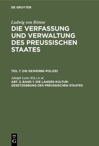Produktbild: Ludwig von R&ouml;nne: Die Verfassung und Verwaltung des Preussischen... / Die Landes-Kultur-Gesetzgebung des Preu&szlig;ischen Staates