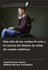 Produktbild: M&aacute;s all&aacute; de las ruedas El arte y la ciencia del Dise&ntilde;o de sillas de ruedas rob&oacute;ticas