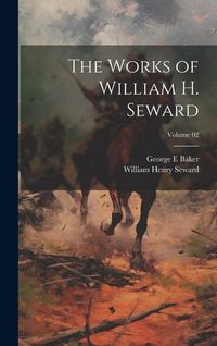 Produktbild: The Works of William H. Seward; Volume 02