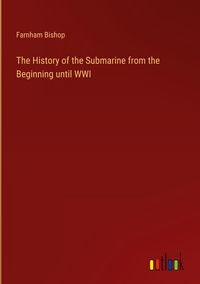 Produktbild: The History of the Submarine from the Beginning until WWI