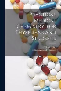 Produktbild: Practical Medical Chemistry, for Physicians and Students