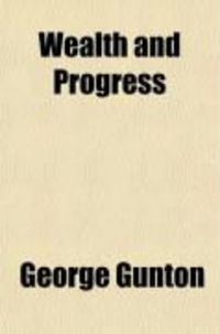Produktbild: Wealth and Progress; A Critical Examination of the Wages Question