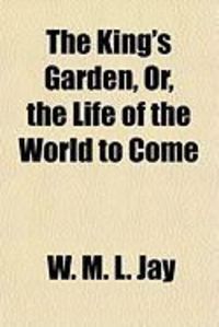 Produktbild: The King's Garden, Or, the Life of the World to Come