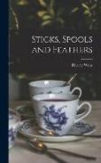 Produktbild: Sticks, Spools and Feathers