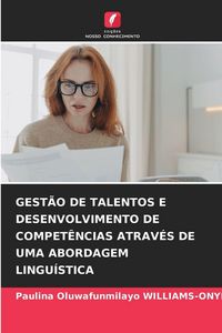 Produktbild: Gest&atilde;o De Talentos E Desenvolvimento De Compet&ecirc;ncias Atrav&eacute;s De Uma Abordagem Lingu&iacute;stica