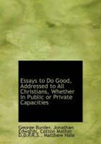 Produktbild: Essays to Do Good, Addressed to All Christians, Whether in Public or Private Capacities