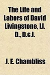 Produktbild: The Life and Labors of David Livingstone, LL. D., D.C.L.