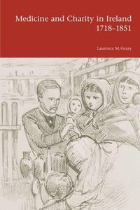 Produktbild: Geary, L: Medicine and Charity in Ireland 1718-1851