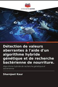 Produktbild: D&eacute;tection de valeurs aberrantes &agrave; l'aide d'un algorithme hybride g&eacute;n&eacute;tique et de recherche bact&eacute;rienne de nourriture.