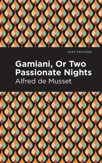 Bild vom Artikel Gamiani Or Two Passionate Nights vom Autor Alfred de Musset