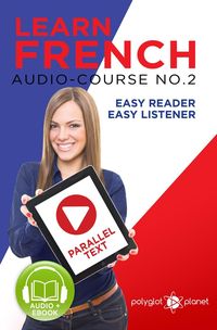 Bild vom Artikel Learn French - Easy Reader | Easy Listener | Parallel Text Audio Course No. 2 (Learn French | Easy Audio & Easy Text, #2) vom Autor Polyglot Planet