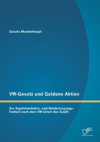 Produktbild: VW-Gesetz und Goldene Aktien: Zur Kapitalverkehrs- und Niederlassungsfreiheit nach dem VW-Urteil des EuGH