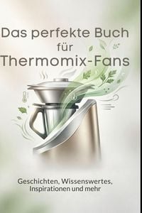 Produktbild: Das perfekte Buch f&uuml;r Thermomix-Fans