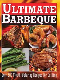 Produktbild: Ultimate Barbeque: Over 300 Mouth Watering Recipes for Grilling