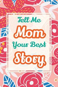 Produktbild: Tell Me, Mom, Your Best Story