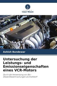 Produktbild: Untersuchung der Leistungs- und Emissionseigenschaften eines VCR-Motors