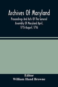 Produktbild: Archives Of Maryland; Proceedings And Acts Of The General Assembly Of Maryland April, 1715-August, 1716