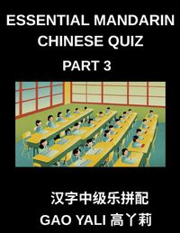 Produktbild: Essential Mandarin Chinese Quiz (Part 3)- Simplified Chinese Character Mastery Moderate Level Tests Featuring Fun Left-Right Matching Puzzles for Kids