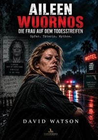 Produktbild: AILEEN WUORNOS - DIE FRAU AUF DEM TODESSTREIFEN