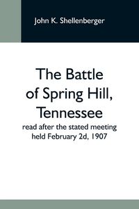 Produktbild: The Battle Of Spring Hill, Tennessee; Read After The Stated Meeting Held February 2D, 1907
