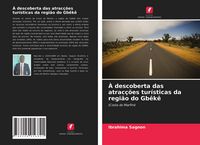 Produktbild: &Agrave; descoberta das atrac&ccedil;&otilde;es tur&iacute;sticas da regi&atilde;o do Gb&ecirc;k&ecirc;