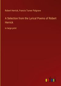 Produktbild: A Selection from the Lyrical Poems of Robert Herrick