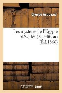 Produktbild: Les Myst&egrave;res de l'&Eacute;gypte D&eacute;voil&eacute;s (2e &Eacute;dition)