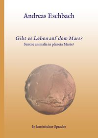 Bild vom Artikel Gibt es Leben auf dem Mars? vom Autor Andreas Eschbach