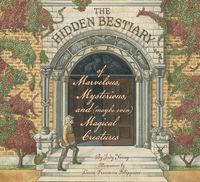 Produktbild: The Hidden Bestiary of Marvelous, Mysterious, and (Maybe Even) Magical Creatures