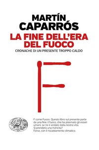 Produktbild: La fine dell'era del fuoco. Cronache di un presente troppo caldo