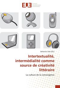 Produktbild: Intertextualit&eacute;, interm&eacute;dialit&eacute; comme source de cr&eacute;ativit&eacute; litt&eacute;raire