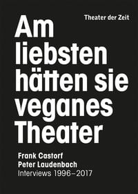 Produktbild: Am liebsten h&auml;tten sie veganes Theater. Frank Castorf - Peter Laudenbach