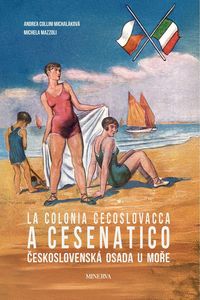 Produktbild: La colonia cecoslovacca a Cesenatico-Ceskoslovensk&aacute; osada u more