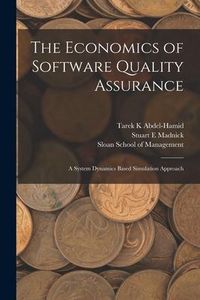 Produktbild: The Economics of Software Quality Assurance: A System Dynamics Based Simulation Approach