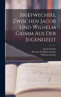 Produktbild: Briefwechsel Zwischen Jacob Und Wilhelm Grimm Aus Der Jugendzeit