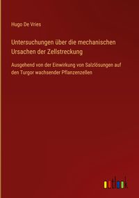Produktbild: Untersuchungen &uuml;ber die mechanischen Ursachen der Zellstreckung