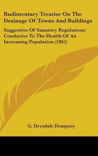 Produktbild: Dempsey, G: Rudimentary Treatise On The Drainage Of Towns An