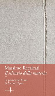 Produktbild: Il silenzio della materia. La poetica del Muro di Antoni T&agrave;pies