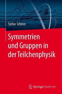 Produktbild: Symmetrien und Gruppen in der Teilchenphysik